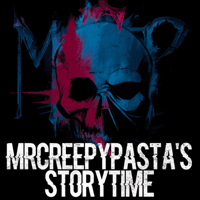 MrCreepyPasta's Storytime