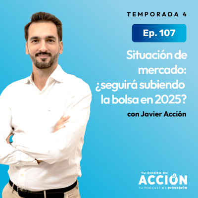 episode 107. Situación de mercado: ¿Seguirá subiendo la bolsa en 2025? artwork