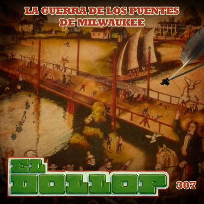 episode E307: La Guerra de los Puentes de Milwaukee artwork