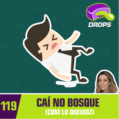 episode Drops#119 - Caí no Bosque (com Lu Queiroz) artwork