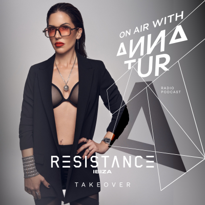 episode On Air With Anna Tur 253 - RESISTANCE Ibiza Takeover artwork