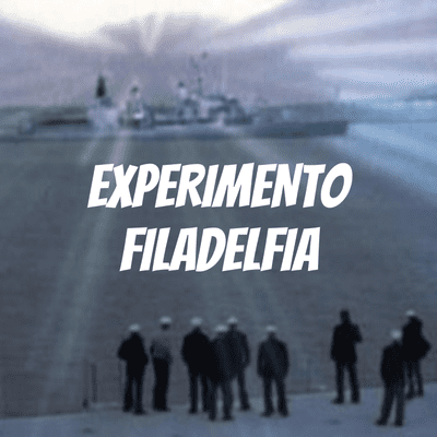 EXPERIMENTO FILADELFIA