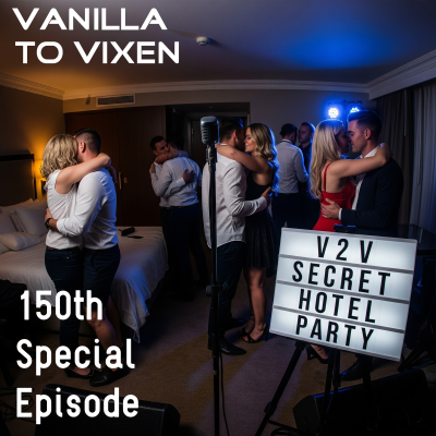 episode Vanilla To Vixen Episode 150 - Swingers In The Secret Hotel artwork