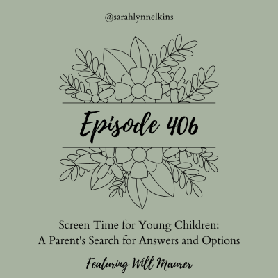 episode 406 Screen Time for Young Children: A Parent's Search for Answers and Options artwork