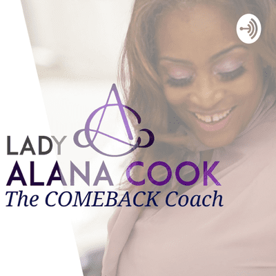 Lady Alana The COMEBACK Coach