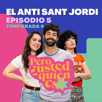 episode El anti Sant Jordi | Pero ¿usted quién es? 4x05 artwork