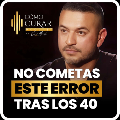episode Evita Este Error Después de los 40 con el Dr. Ernesto Cárdenas artwork