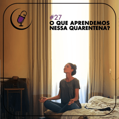 episode TP#27 – O Que Aprendemos nessa Quarentena? artwork