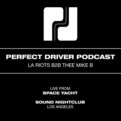 episode Live @ Sound - LA Riots b2b Thee Mike B - Perfect Driver Podcast artwork