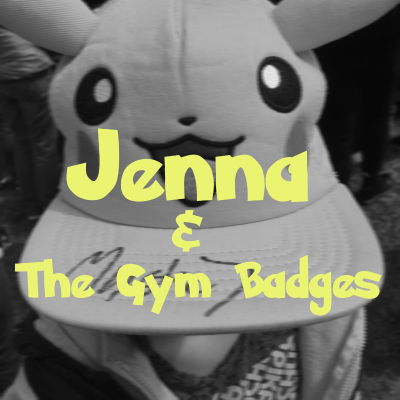 Jenna and the Gym Badges