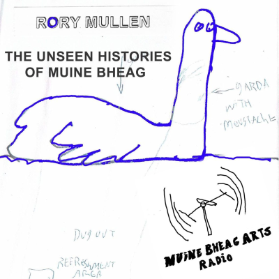 episode The Unseen Histories of Muine Bheag - Rory Mullen artwork