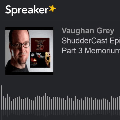 episode ShudderCast Episode 30: Friday the 13th Part 3 Memorium Documentary (made with Spreaker) artwork