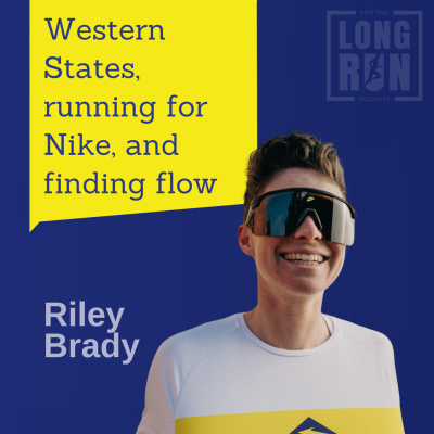 episode Running By Feel Over Data: Riley Brady’s Journey to Western States, Nike, and Beyond artwork