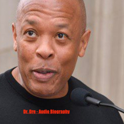 Dr. Dre - Audio Biography