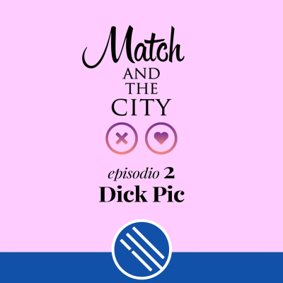 episode Dick Pic - Match and the City 2 artwork