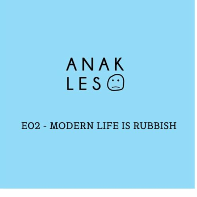 episode Podcast Anak Les E02 - Modern life is rubbish artwork