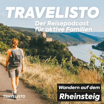 Travelisto - Der Reise-Podcast für aktive Familien - Wandern auf dem Rheinsteig (und Wander-Erlebnisse mit und ohne Kinder und Esel)