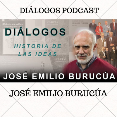 episode Diálogos Podcast 144 - HISTORIA DE LAS IDEAS - JOSÉ EMILIO BURUCÚA artwork