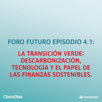 episode La transición verde: descarbonización, tecnología y el papel de las finanzas sostenibles artwork