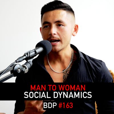 episode Man To Woman Social Dynamics | BDP #163 artwork