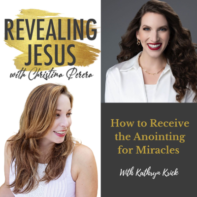 episode How to Receive the Anointing for Miracles With Kathryn Krick artwork
