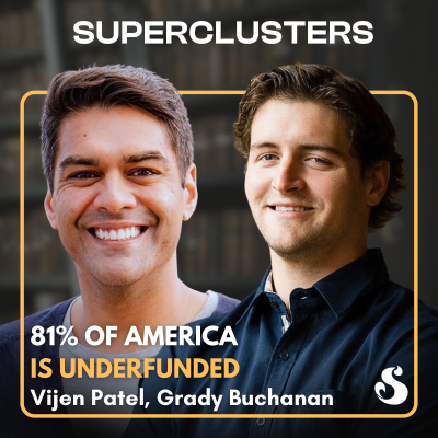 episode 81% of America is Underfunded | Vijen Patel & Grady Buchanan | Superclusters | S5PSE1 artwork