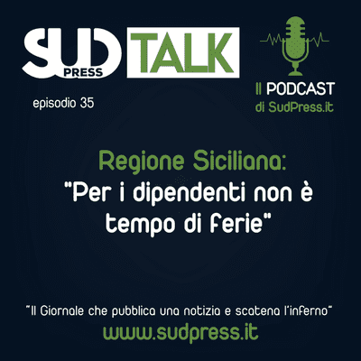 episode SudTalk episodio 35 - Regione Siciliana: "Per i dipendenti non è tempo di ferie" artwork