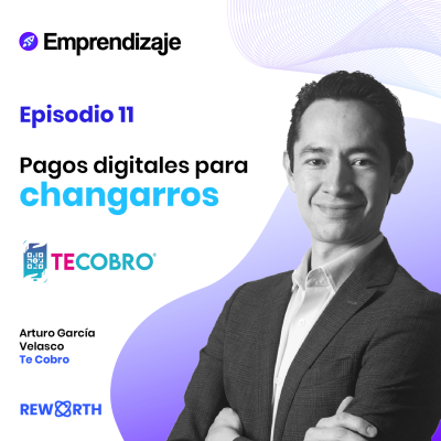 episode Pagos digitales para changarros con Arturo García de Te Cobro artwork
