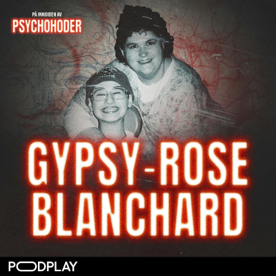 episode GJENHØR: Gypsy Rose Blanchard – hva gjør du når du har mammaen fra helvete? artwork