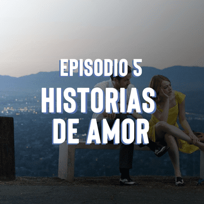 episode Episodio 5: Historias de amor artwork