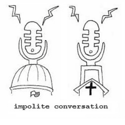 Impolite Conversation: Religion and Politics