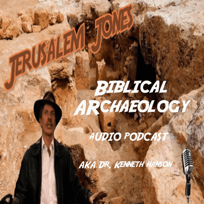 Biblical Archaeology Audio Podcast with Dr. Kenneth Hanson