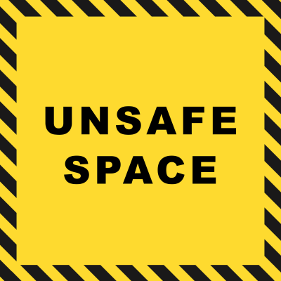 Unsafe Space