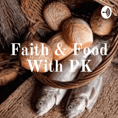 Faith & Food With PK