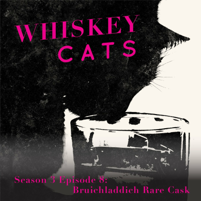 episode Whiskey Cats Season 3 Episode 8: Bruichladdich Rare Cask artwork