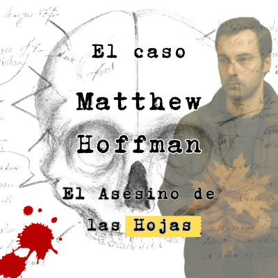 episode Matthew Hoffman: El Asesino de las Hojas artwork