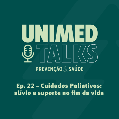episode Unimed Talks | EP 22 | Cuidados Paliativos: alívio e suporte no fim da vida com Dra. Jacqueline Olszewski e Dra. Suzana D. G. Langaro artwork