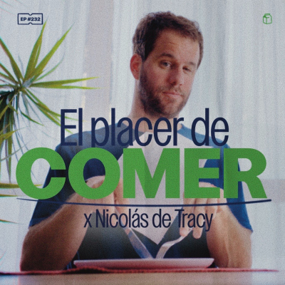 episode El placer de comer con Nicolás de Tracy | 232 artwork