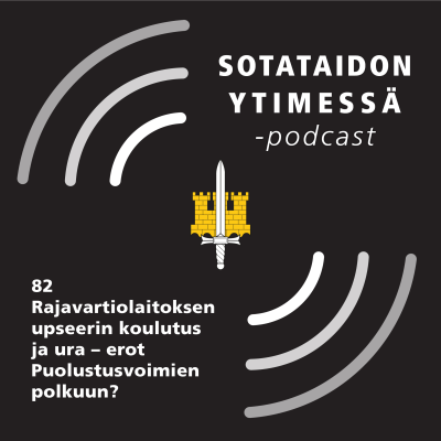 episode 82 Rajavartiolaitoksen upseerin koulutus ja ura – erot Puolustusvoimien polkuun? artwork