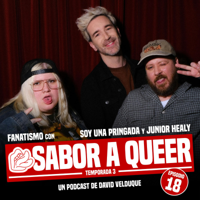 episode FANATISMO con SOY UNA PRINGADA Y JUNIOR HEALY | SABOR A QUEER 3x18 artwork