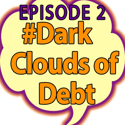 episode #DARKCLOUDSOFDEBT - Episode 2 artwork