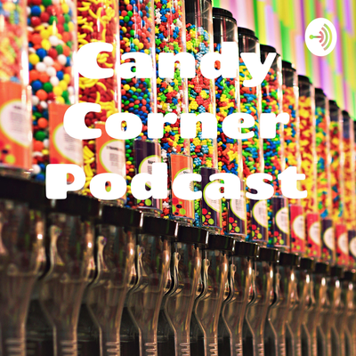 Candy Corner Podcast