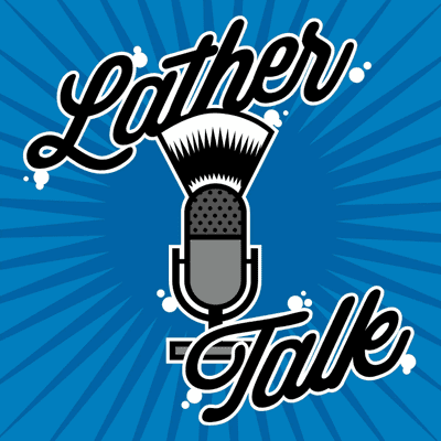 Lather Talk - A Wet Shaving Podcast