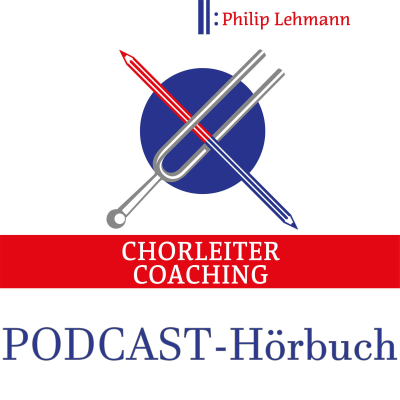 Chorleiter-Coaching | Der Hörbuch-Podcast