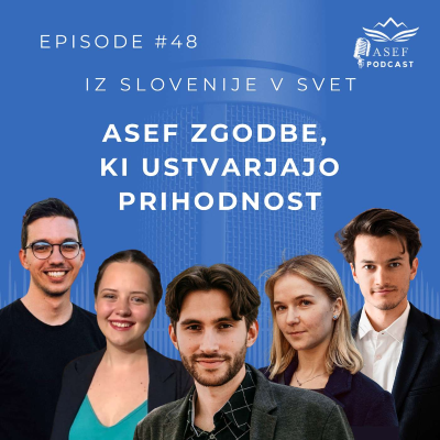 episode Episode #48 (SLO): Iz Slovenije v svet: ASEF zgodbe, ki ustvarjajo prihodnost artwork