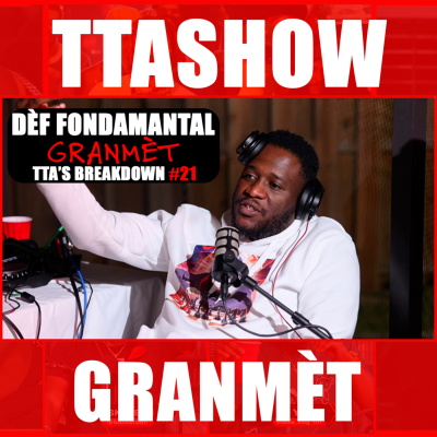 episode DÈF FONDAMANTAL - GRANMÈT | TTA'S BREAKDOWN #21 artwork