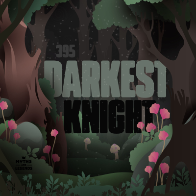 episode 395: Breton folklore: Darkest Knight artwork