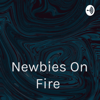 Newbies On Fire🔥