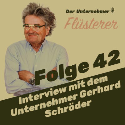episode Folge 42 - Interview mit dem Unternehmer Gerhard Schröder artwork