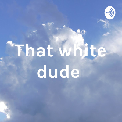 That white dude
